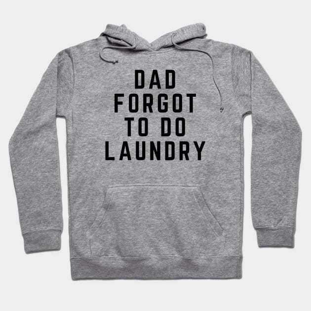 Dad Forgot to Do Laundry Hoodie by KoreDemeter14